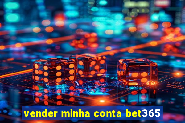 vender minha conta bet365